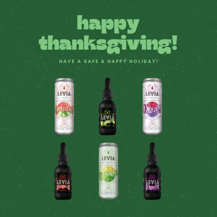 | LEVIA Happy Thanksgiving We are extra thankful for our amazing team our wonderful dispensary partners and our supportive customers friends and family Have a happy healthy and safe holiday